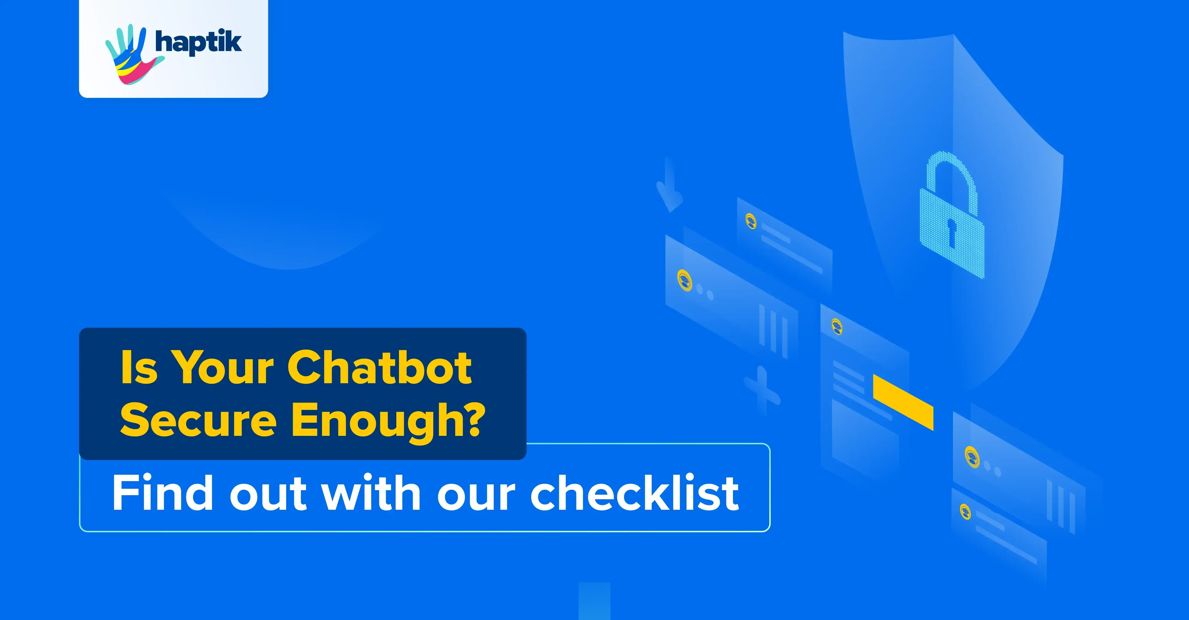 Chatbot Security: 13 Considerations for SaaS Chatbot/IVA Assessment (Checklist Included)