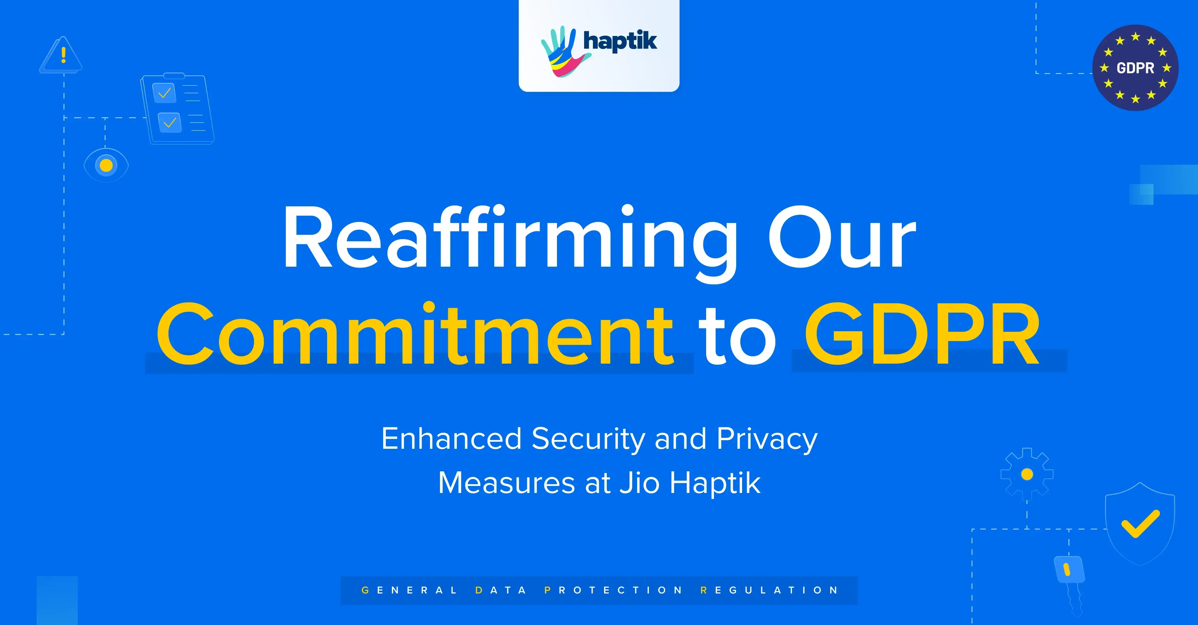 Reaffirming Our Commitment to GDPR: Enhanced Security and Privacy Measures at Jio Haptik